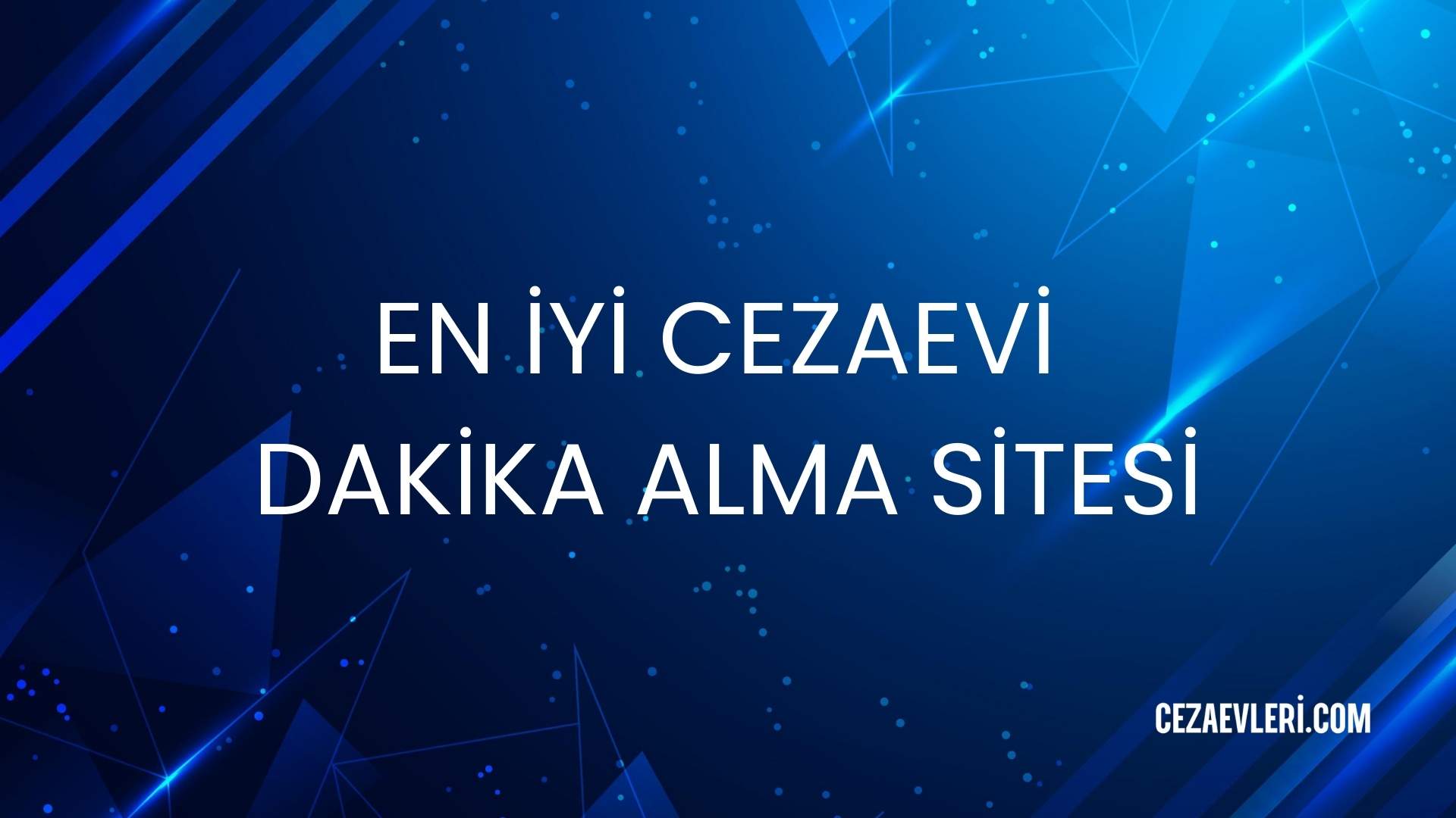 EN İYİ CEZAEVİ DAKİKA ALMA SİTESİ